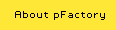 About pFactory